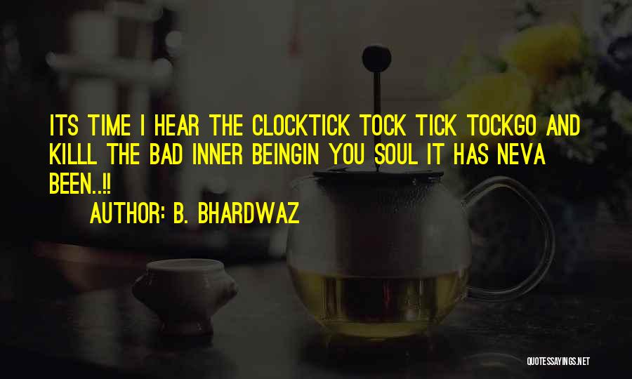 Time Would Tick Quotes By B. Bhardwaz