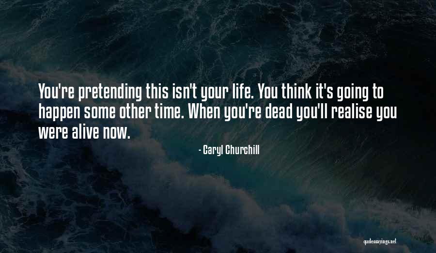 Time You Realise Quotes By Caryl Churchill Time You Realise Quotes By Caryl Churchill