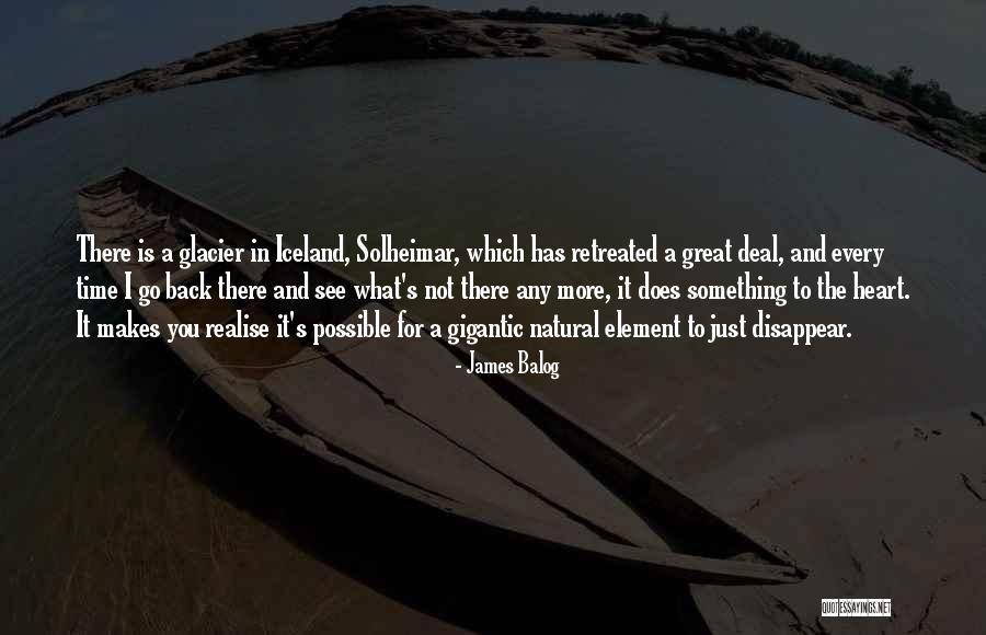 Time You Realise Quotes By James Balog Time You Realise Quotes By James Balog
