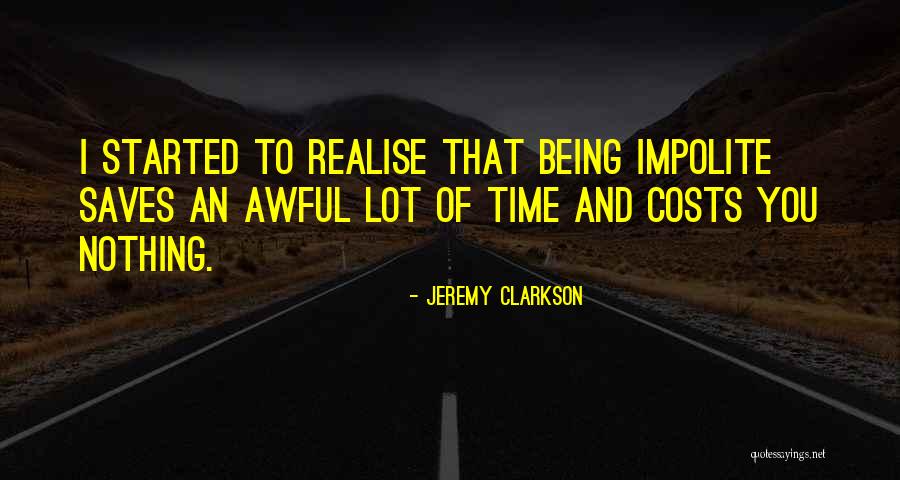 Time You Realise Quotes By Jeremy Clarkson Time You Realise Quotes By Jeremy Clarkson