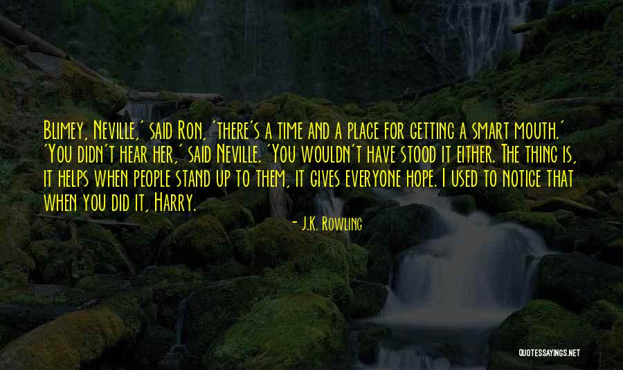 Time You Stood Up Quotes By J.K. Rowling Time You Stood Up Quotes By J.K. Rowling