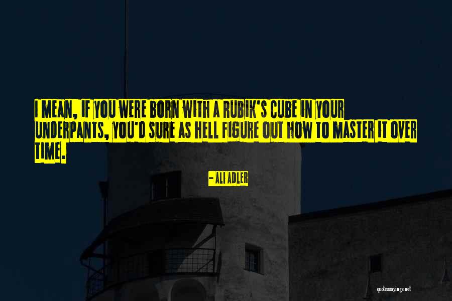 Time You Were Born Quotes By Ali Adler Time You Were Born Quotes By Ali Adler