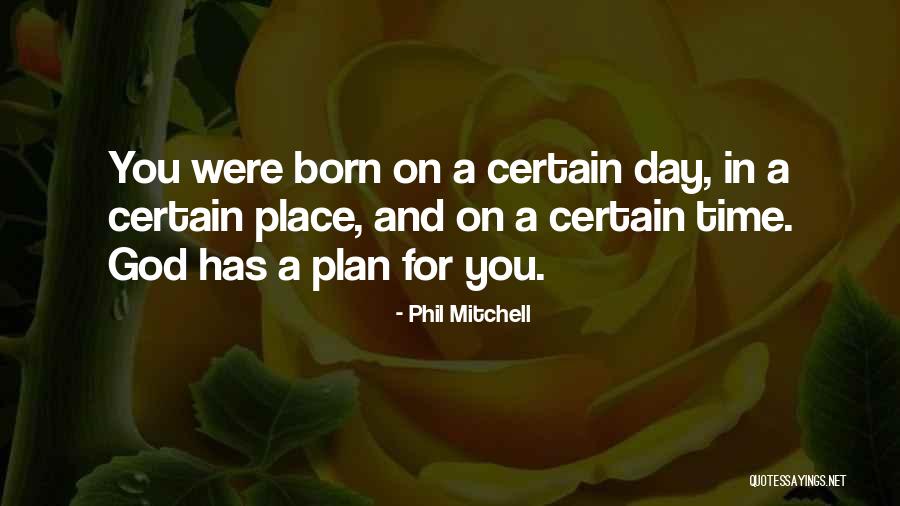 Time You Were Born Quotes By Phil Mitchell Time You Were Born Quotes By Phil Mitchell