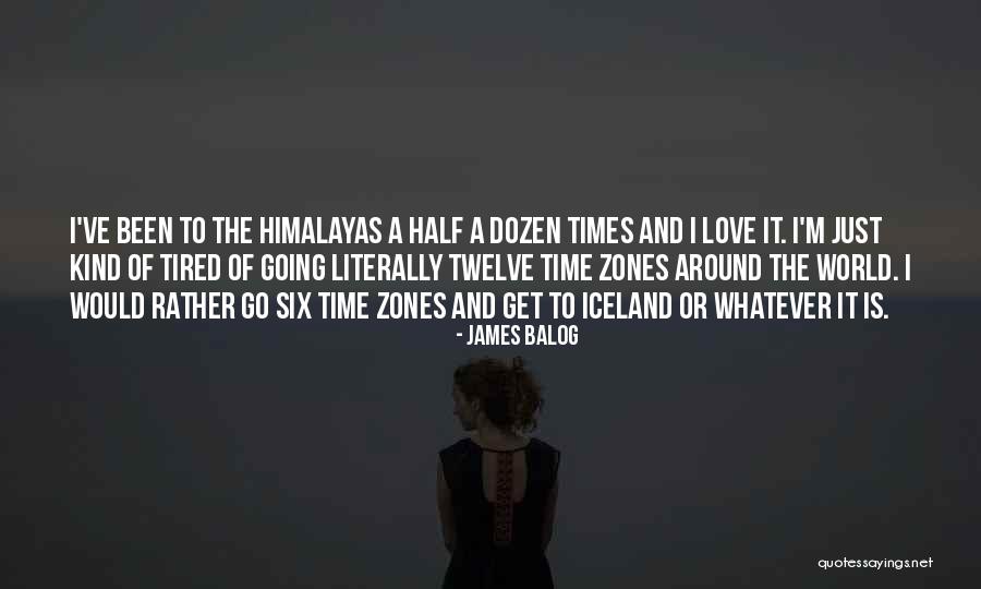Time Zones Quotes By James Balog Time Zones Quotes By James Balog