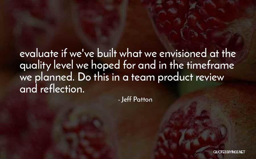 Timeframe Quotes By Jeff Patton Timeframe Quotes By Jeff Patton