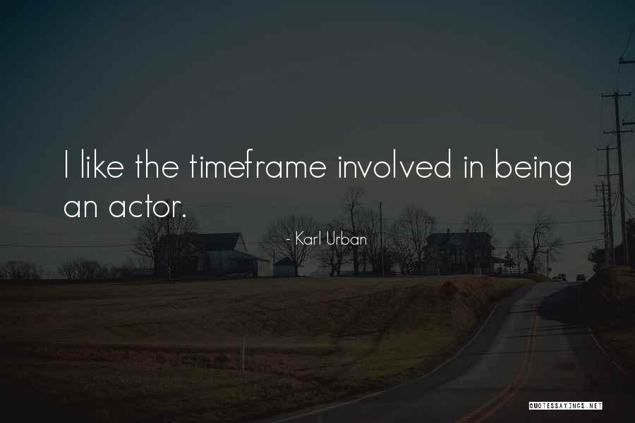 Timeframe Quotes By Karl Urban Timeframe Quotes By Karl Urban