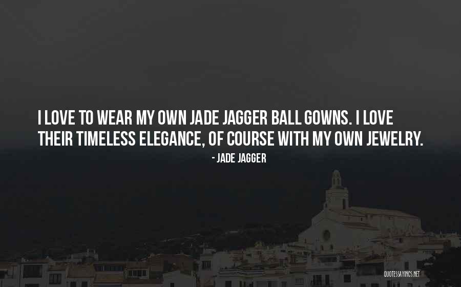 Timeless Elegance Quotes By Jade Jagger Timeless Elegance Quotes By Jade Jagger