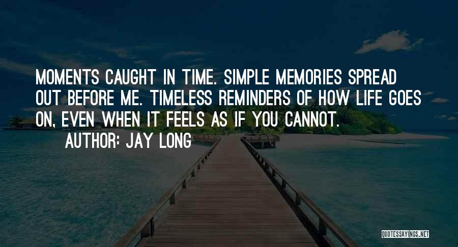 Timeless Memories Quotes By Jay Long