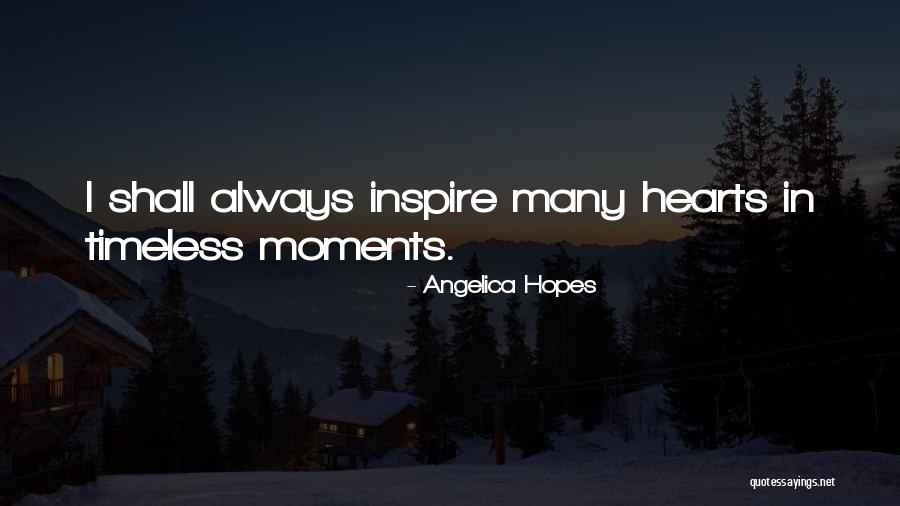 Timeless Moments Quotes By Angelica Hopes