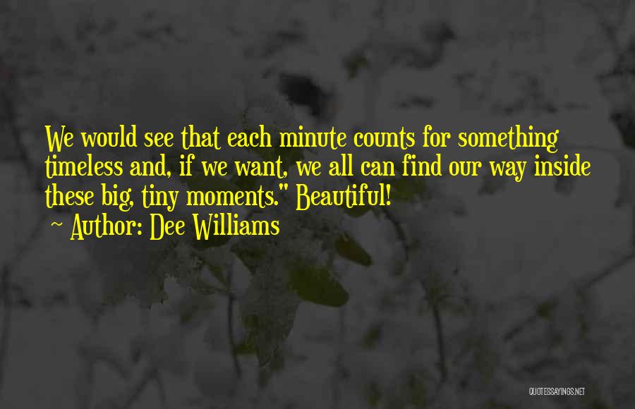 Timeless Moments Quotes By Dee Williams