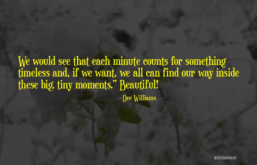 Timeless Moments Quotes By Dee Williams