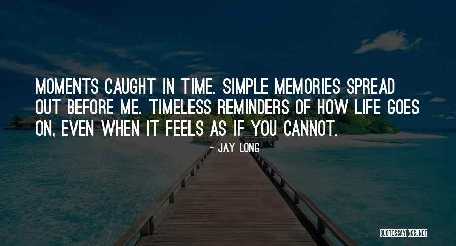 Timeless Moments Quotes By Jay Long