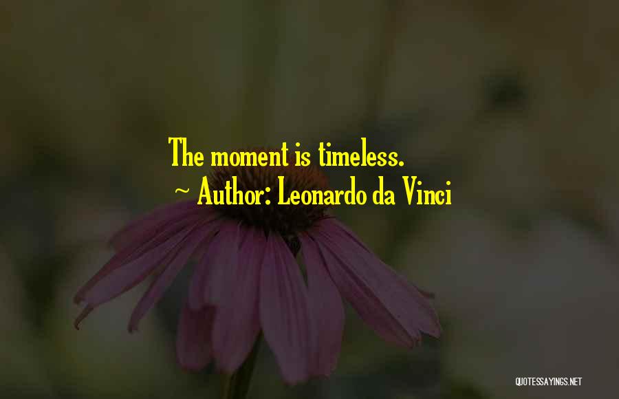 Timeless Moments Quotes By Leonardo Da Vinci