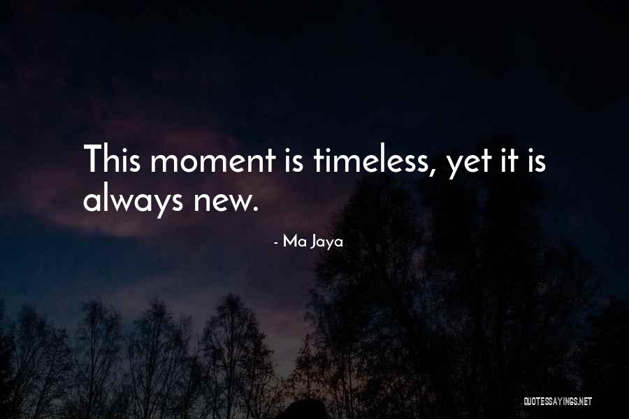 Timeless Moments Quotes By Ma Jaya