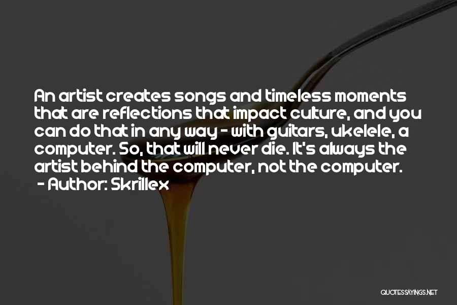 Timeless Moments Quotes By Skrillex