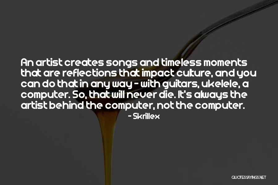 Timeless Moments Quotes By Skrillex