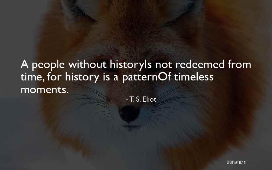 Timeless Moments Quotes By T. S. Eliot