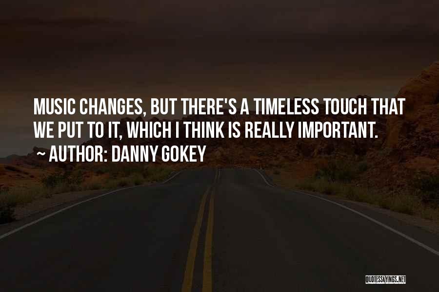 Timeless Music Quotes By Danny Gokey