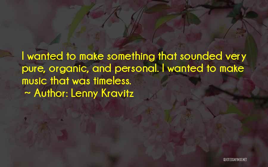 Timeless Music Quotes By Lenny Kravitz