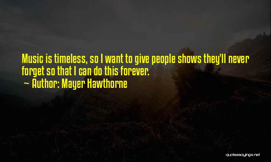 Timeless Music Quotes By Mayer Hawthorne