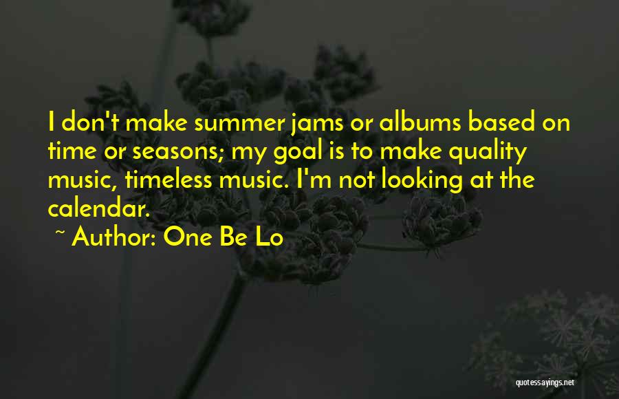 Timeless Music Quotes By One Be Lo