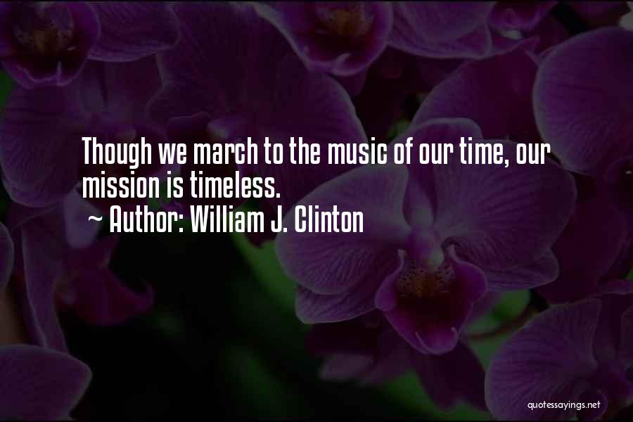 Timeless Music Quotes By William J. Clinton