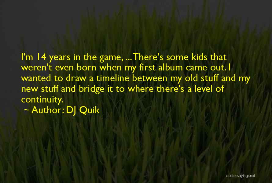 Timeline Quotes By DJ Quik