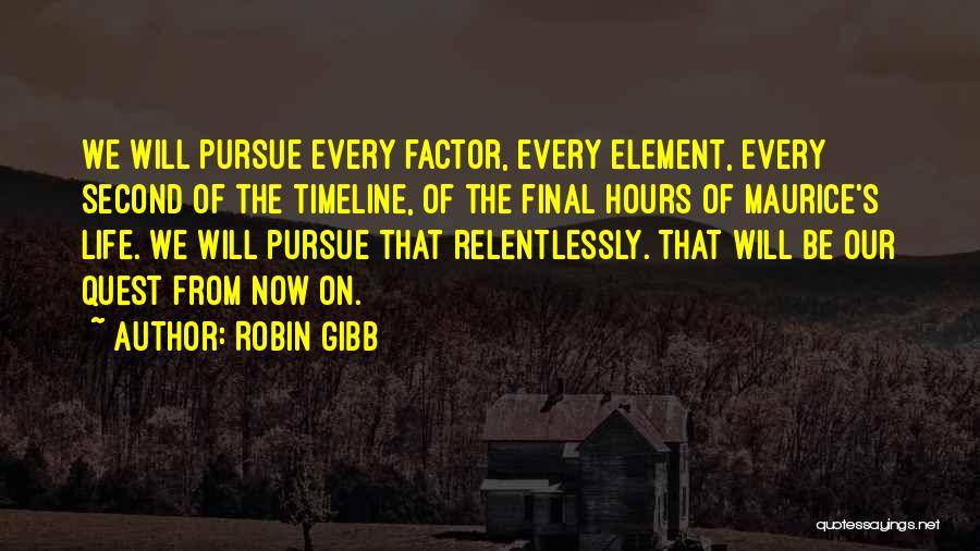 Timeline Quotes By Robin Gibb
