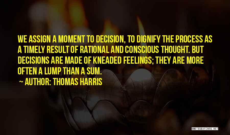 Timely Decisions Quotes By Thomas Harris