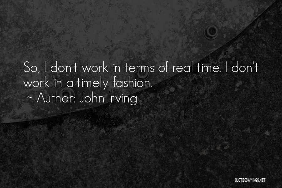 Timely Fashion Quotes By John Irving