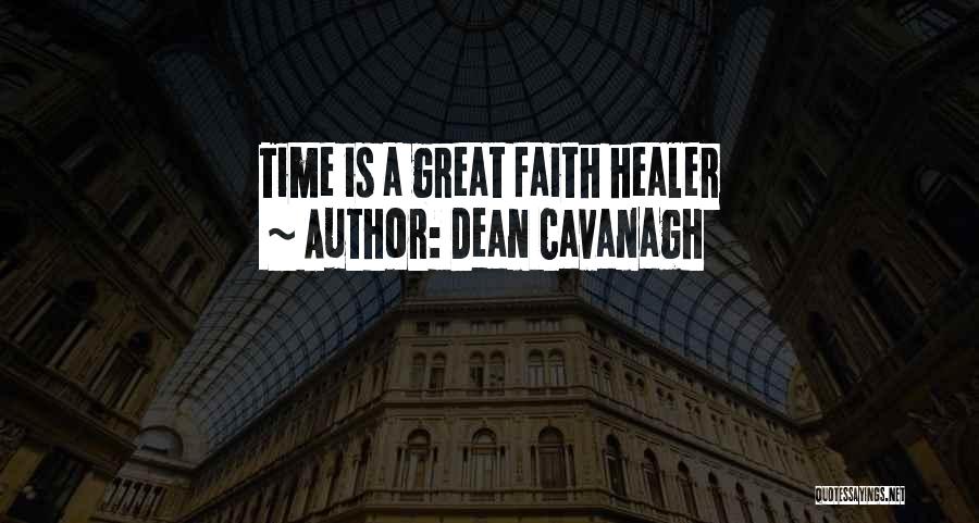 Time's A Healer Quotes By Dean Cavanagh