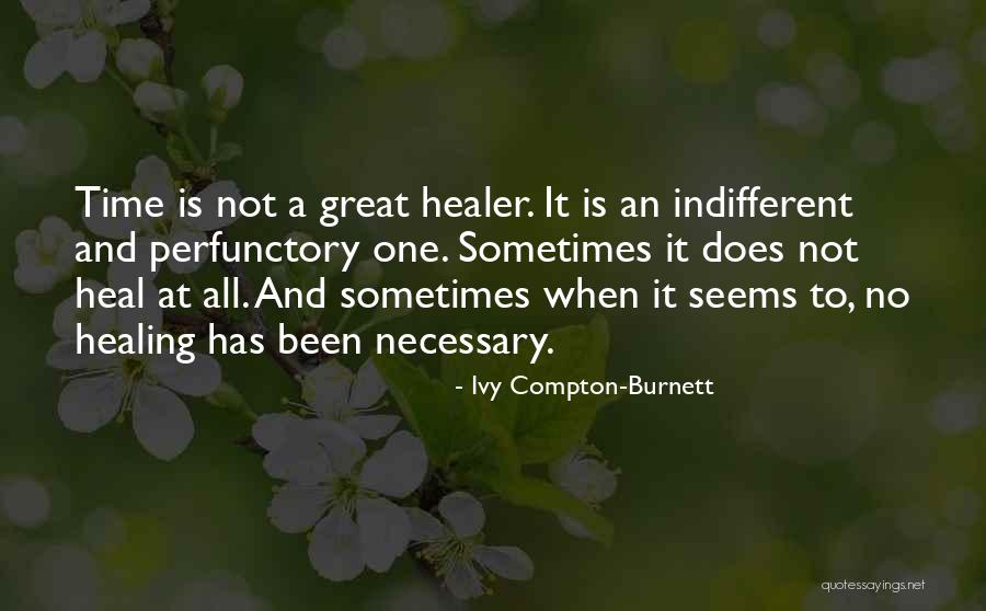 Time's A Healer Quotes By Ivy Compton-Burnett