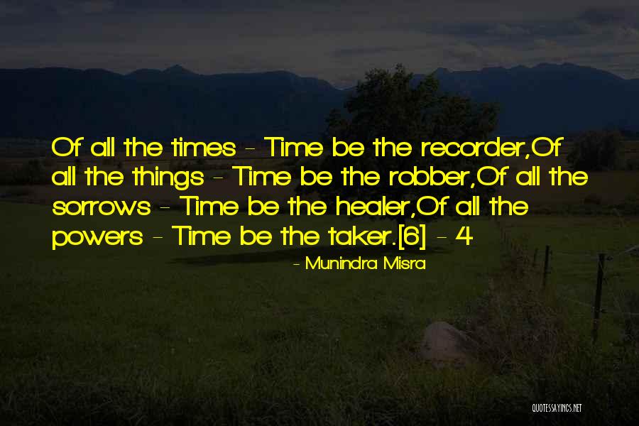 Time's A Healer Quotes By Munindra Misra