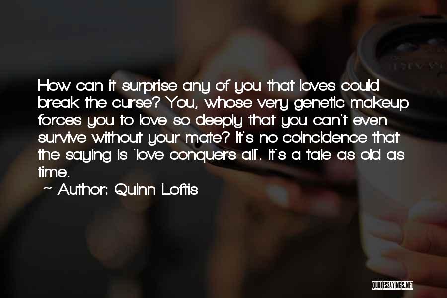 Time's A Healer Quotes By Quinn Loftis
