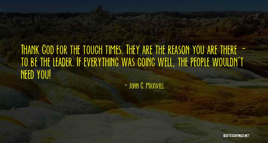 Times Are Tough Quotes By John C. Maxwell