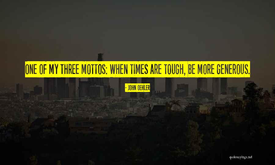 Times Are Tough Quotes By John Oehler Times Are Tough Quotes By John Oehler