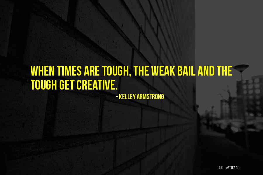 Times Are Tough Quotes By Kelley Armstrong