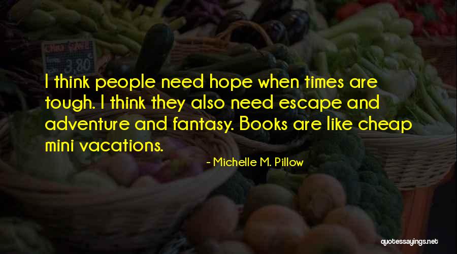 Times Are Tough Quotes By Michelle M. Pillow