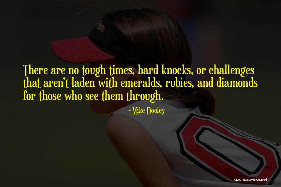 Times Are Tough Quotes By Mike Dooley Times Are Tough Quotes By Mike Dooley