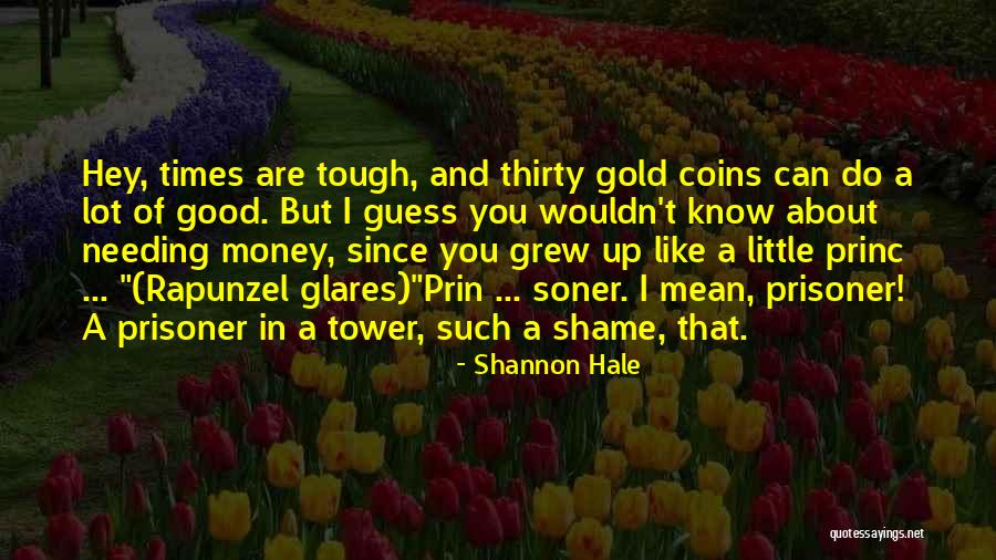 Times Are Tough Quotes By Shannon Hale