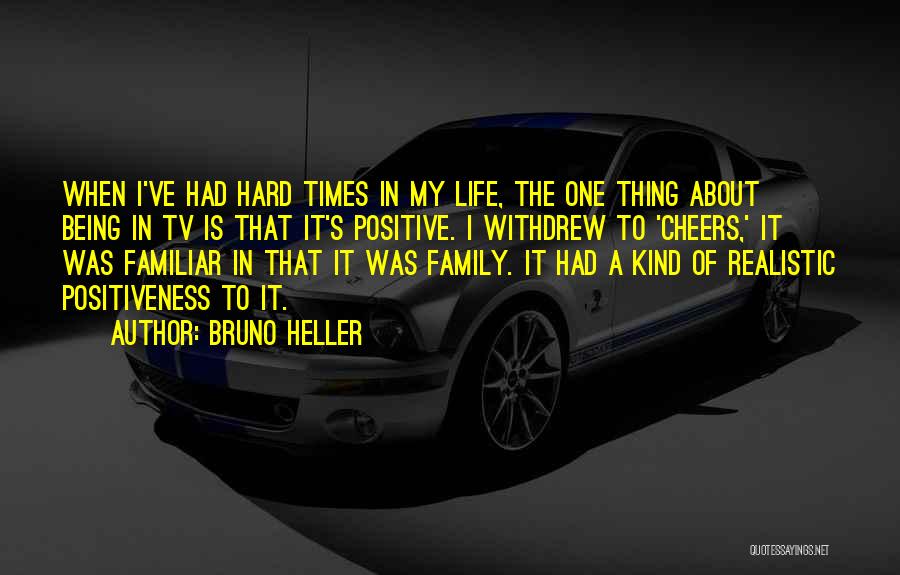 Times Being Hard Quotes By Bruno Heller