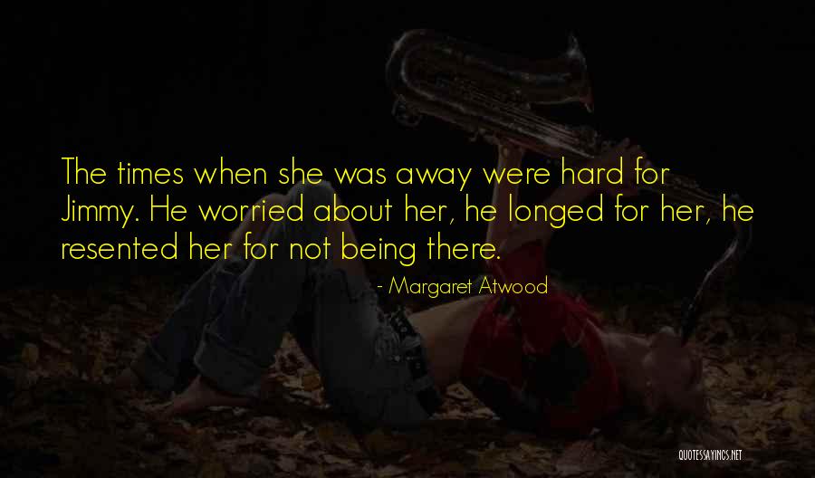 Times Being Hard Quotes By Margaret Atwood