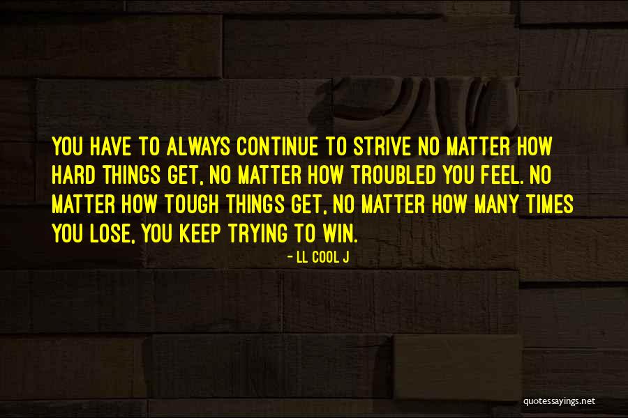 Times Get Tough Quotes By LL Cool J Times Get Tough Quotes By LL Cool J