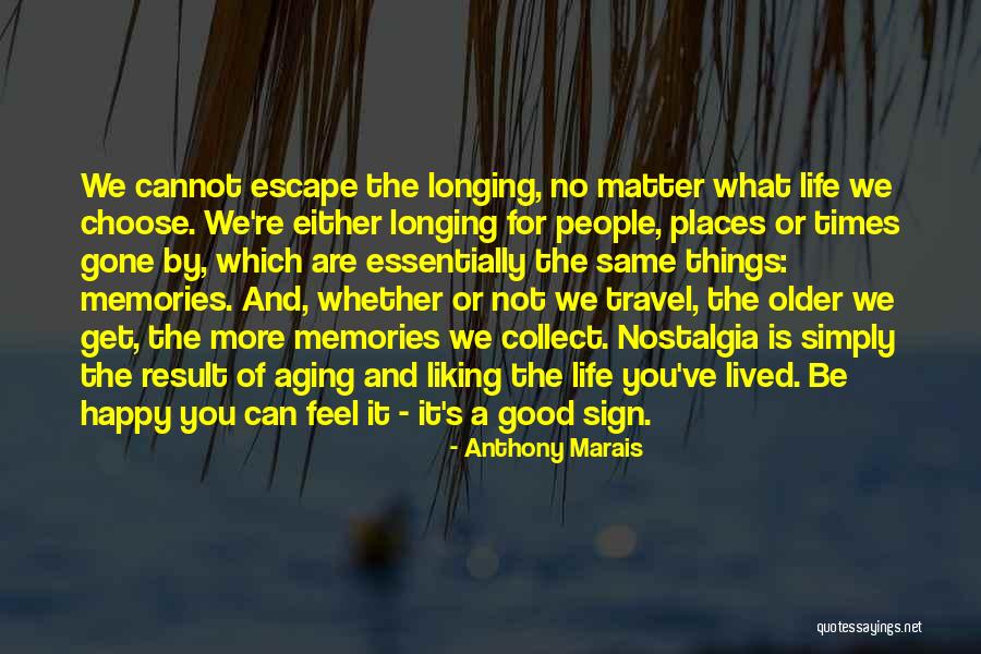 Times Gone By Quotes By Anthony Marais Times Gone By Quotes By Anthony Marais