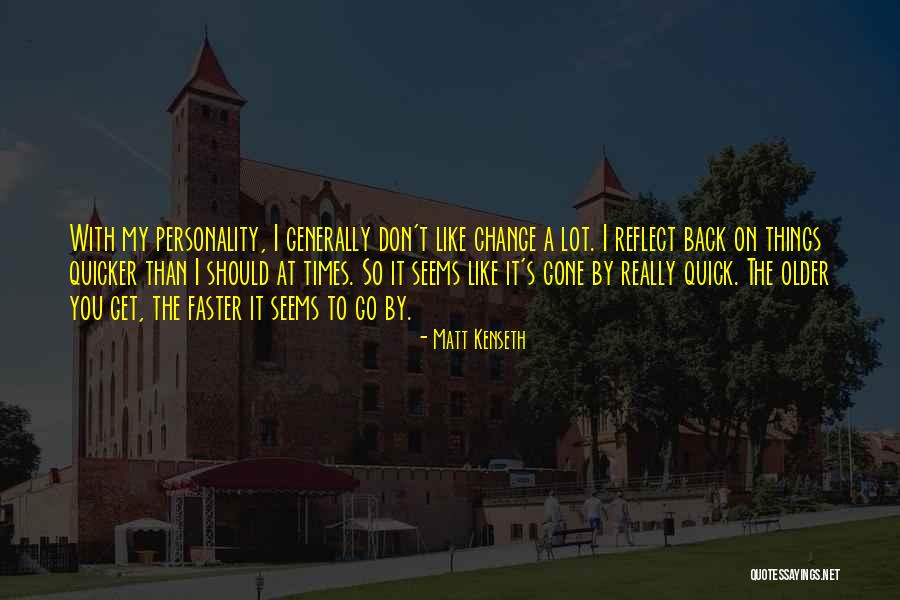 Times Gone By Quotes By Matt Kenseth Times Gone By Quotes By Matt Kenseth