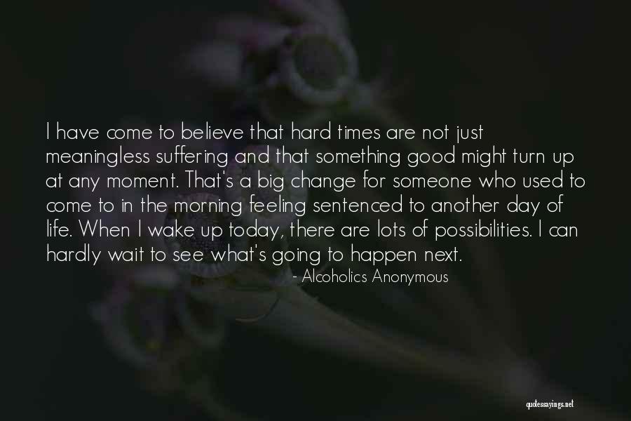 Times Good Morning Quotes By Alcoholics Anonymous Times Good Morning Quotes By Alcoholics Anonymous