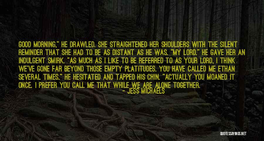 Times Good Morning Quotes By Jess Michaels Times Good Morning Quotes By Jess Michaels