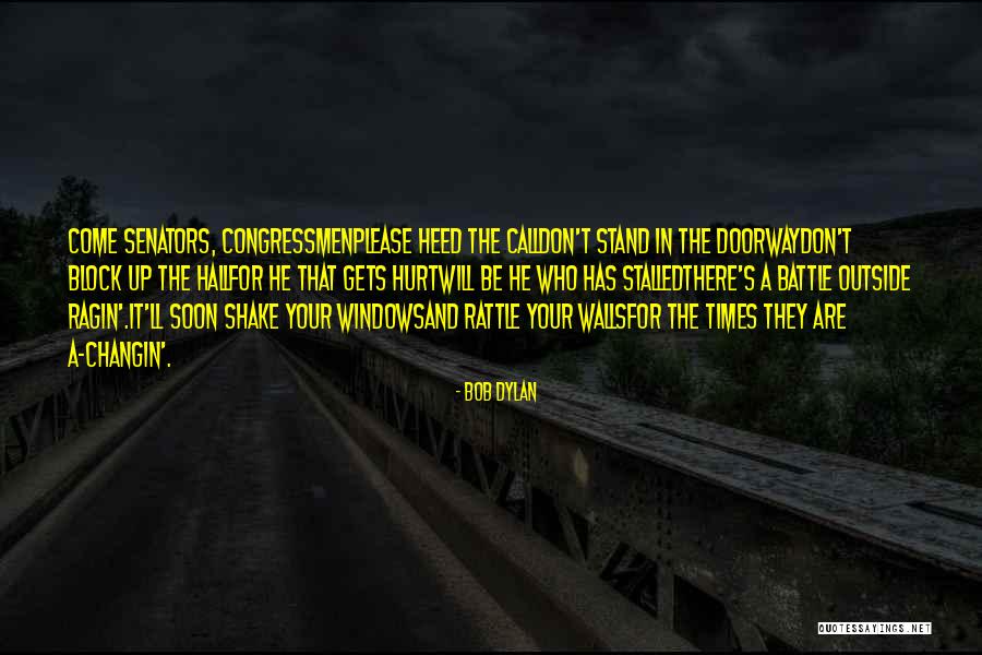 Times Has Come Quotes By Bob Dylan Times Has Come Quotes By Bob Dylan