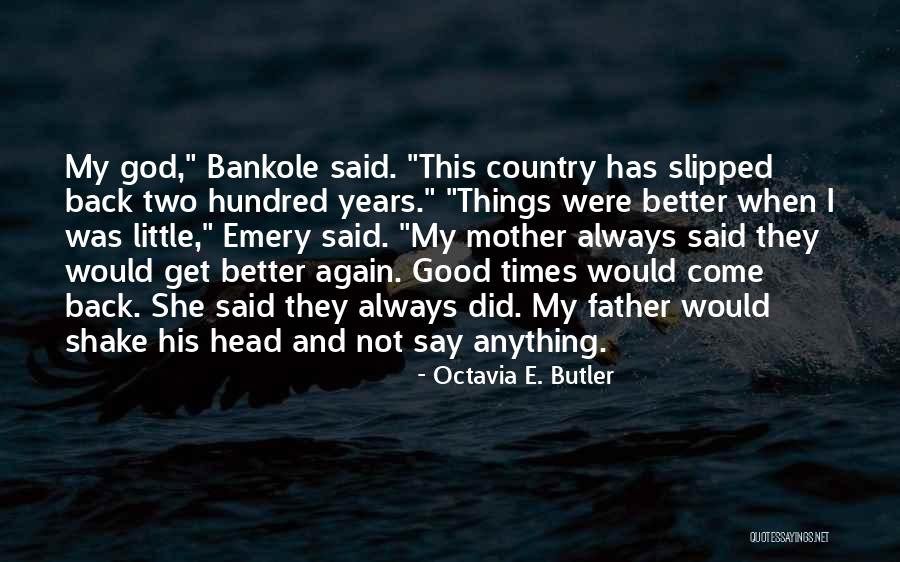 Times Has Come Quotes By Octavia E. Butler Times Has Come Quotes By Octavia E. Butler