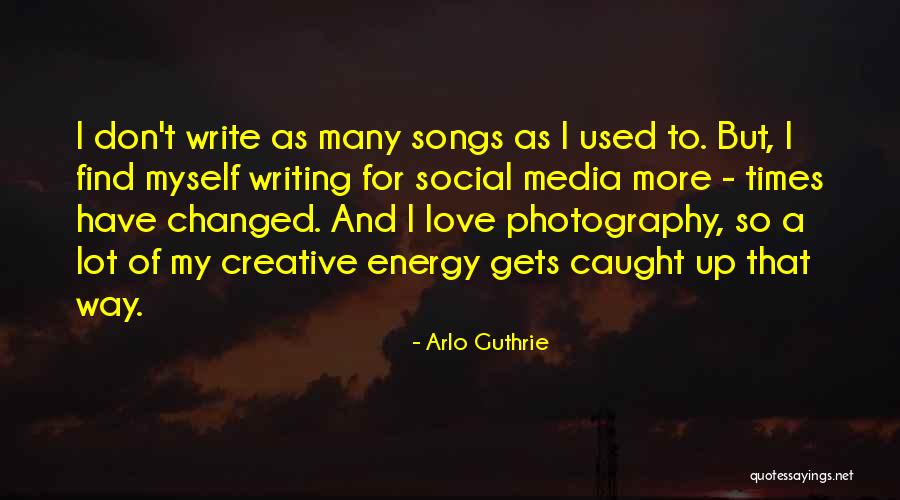 Times Have Changed Quotes By Arlo Guthrie